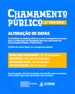 NOVAS DATAS DO CRONOGRAMA PARA A PUBLICAÇÃO DO RESULTADO FINAL DOS APROVADOS DO CHAMAMENTO PÚBLICO N° 006/2022